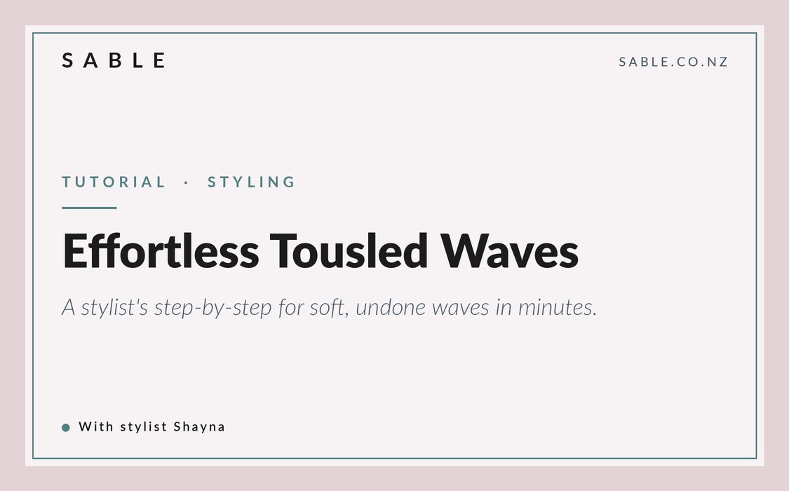 Sable banner reading Effortless Tousled Waves, a stylist tutorial